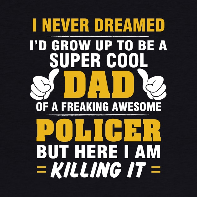 POLICER Dad  – Super Cool Dad Of Freaking Awesome POLICER by rhettreginald